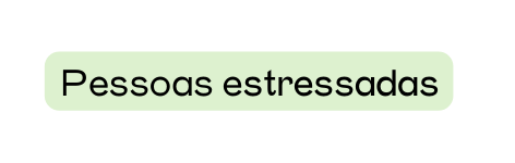 Pessoas estressadas